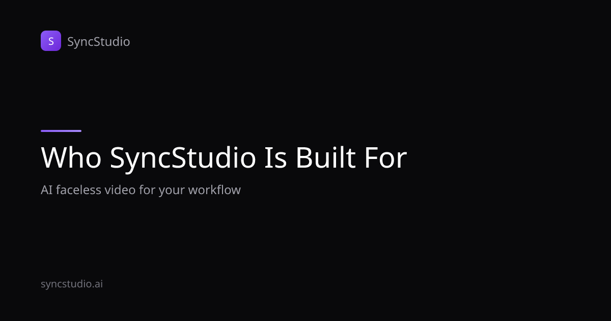 Who SyncStudio Is Built For | AI Video for Every Business